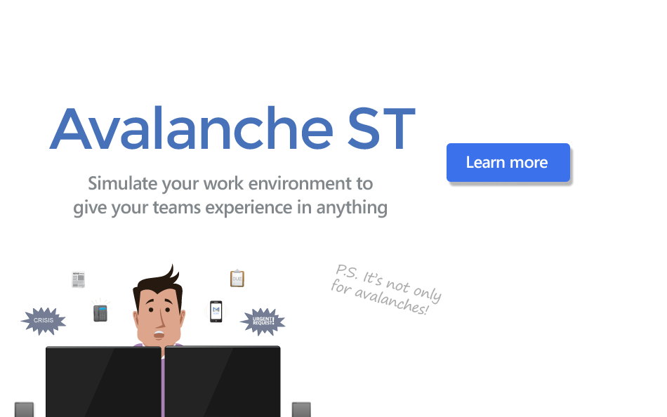 Avalanche ST - simulate your work environment to give your teams experience in anything.